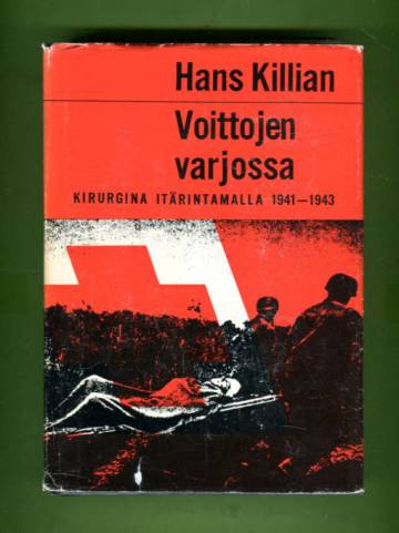 Voittojen varjossa - Kirurgina itärintamalla 1941-1943