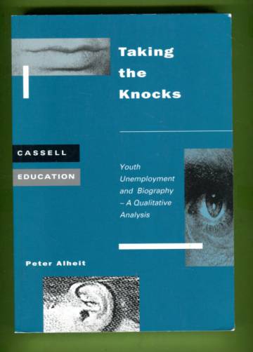 Taking the Knocks: Youth Unemployment and Biography - A Qualitative Analysis