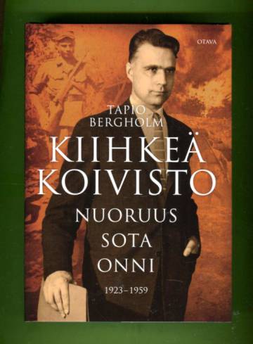 Kiihkeä Koivisto - Nuoruus, sota, onni: 1923-1959