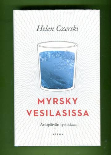 Myrsky vesilasissa - Arkipäivän fysiikkaa