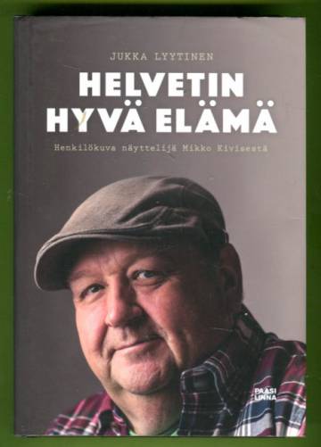 Helvetin hyvä elämä - Henkilökuva näyttelijä Mikko Kivisestä