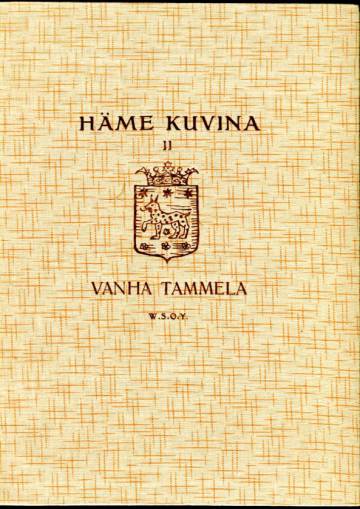 Häme kuvina 2 - Vanha Tammela: Tammela, Forssa, Jokioinen, Ypäjä, Humppila, Koijärvi