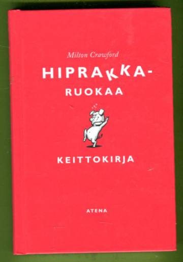 Hiprakkaruokaa - Keittokirja