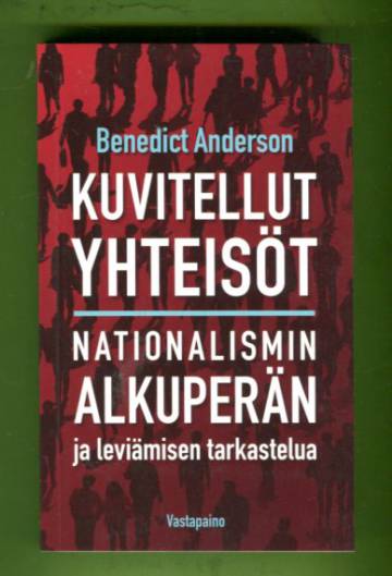 Kuvitellut yhteisöt - Nationalismin alkuperän ja leviämisen tarkastelua