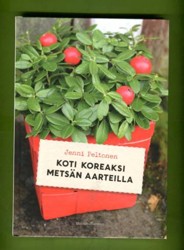 Koti koreaksi metsän aarteilla