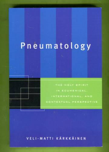 Pneumatology - The Holy Spirit in Ecumenical, International, and Contextual Perspective