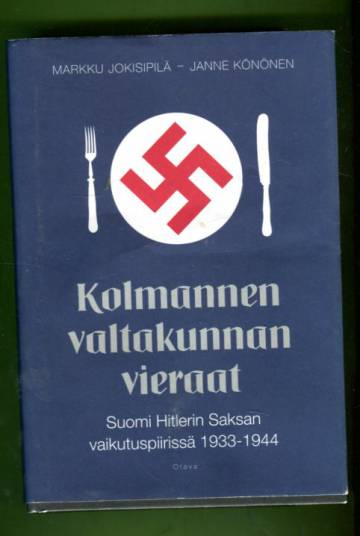 Kolmannen valtakunnan vieraat - Suomi Hitlerin Saksan vaikutuspiirissä 1933-1944