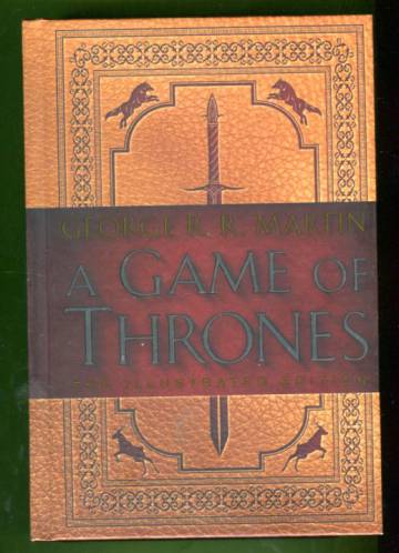 A Game of Thrones - Book 1 of A Song of Ice and Fire Illustrated Edition