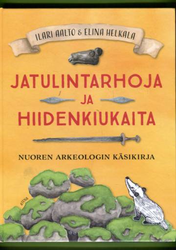 Jatulintarhoja ja hiidenkiukaita - Nuoren arkeologin käsikirja