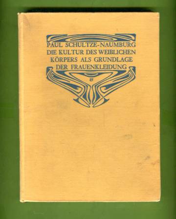 Die Cultur Des Weiblichen Körpers als grundlage der frauenkleidung