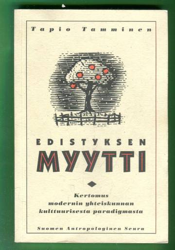 Edistyksen myytti - Kertomus modernin yhteiskunnan kulttuurisesta paradigmasta