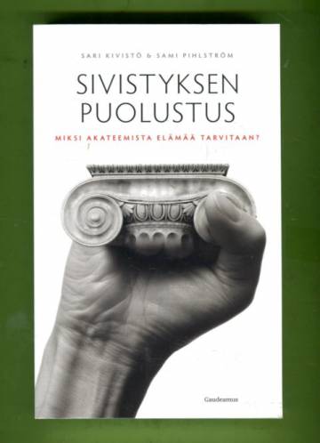 Sivistyksen puolustus - Miksi akateemista elämää tarvitaan?