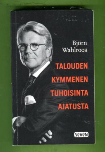 Talouden kymmenen tuhoisinta ajatusta