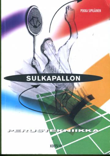 Sulkapallon perustekniikka