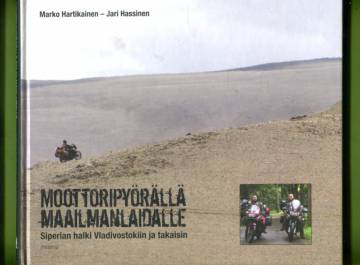 Moottoripyörällä maailman laidalle - Halki Siperian Vladivostokiin ja takaisin
