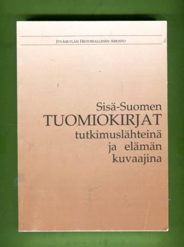 Sisä-Suomen tuomiokirjat tutkimuslähteinä ja elämän kuvaajina