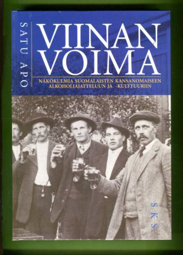 Viinan voima - Näkökulmia suomalaisten kansanomaiseen alkoholiajatteluun ja -kulttuuriin