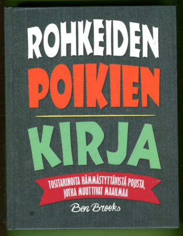 Rohkeiden poikien kirja - Tositarinoita hämmästyttävistä pojista, jotka muuttivat maailmaa