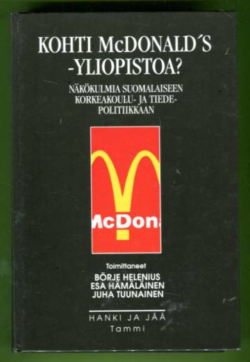 Kohti McDonald's -yliopistoa? Näkökulmia suomalaiseen korkeakoulu- ja tiedepolitiikkaan
