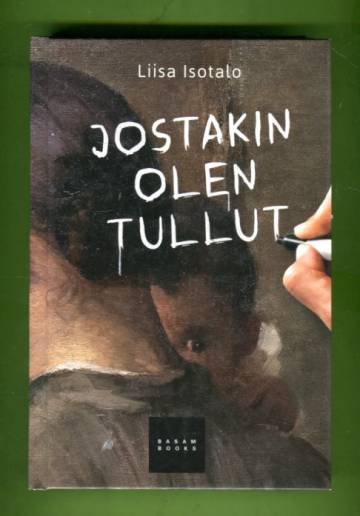 Jostakin olen tullut