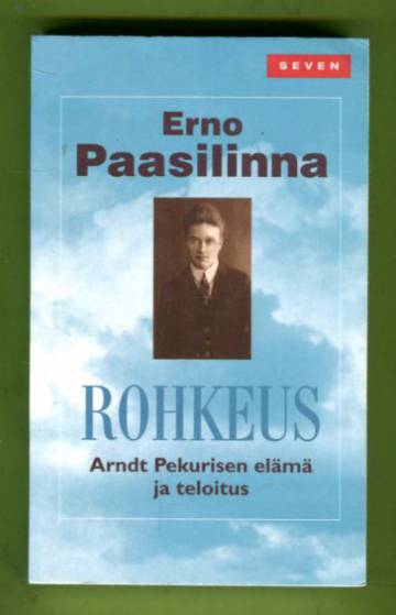 Rohkeus - Arndt Pekurisen elämä ja teloitus