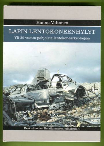 Lapin lentokoneenhylyt - Yli 20 vuotta pohjoista lentokonearkeologiaa