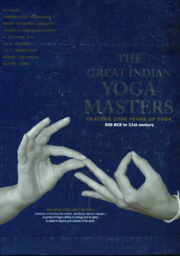 The Great Indian Yoga Masters - Tracing 2500 Years of Yoga: 500 BCE to 21st Century