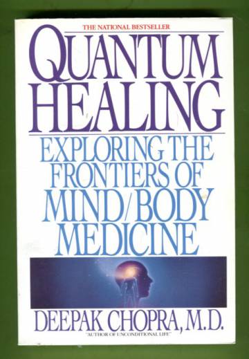 Quantum Healing - Exploring the Frontiers of Mind/Body Medicine