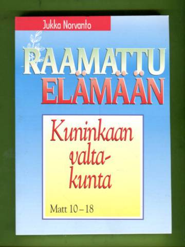 Raamattu elämään - Kuninkaan valtakunta: Matt 10-18