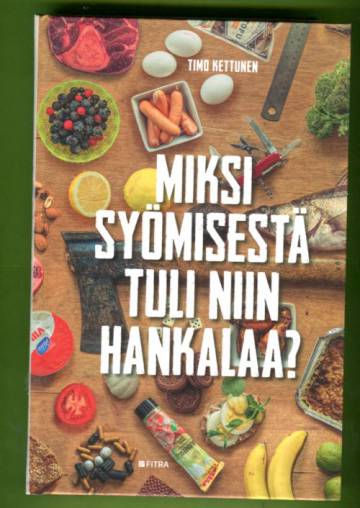 Miksi syömisestä tuli niin hankalaa?