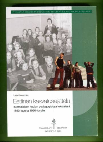 Eettinen kasvatusajattelu suomalaisen koulun pedagogisissa teksteissä 1860-luvulta 1990-luvulle