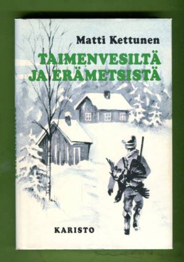 Taimenvesiltä ja erämetsistä - Eräkertomuksia