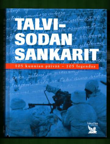 Talvisodan sankarit - 105 kunnian päivää - 105 legendaa