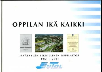 Oppilan ikä kaikki - Jyväskylän teknillinen oppilaitos 1961-2001