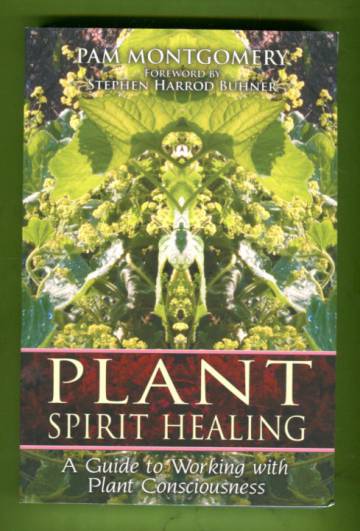 Plant Spirit Healing - A Guide to Working with Plant Consciousness
