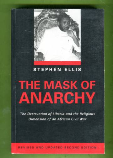 The Mask of Anarchy - The Destruction of Liberia and the Religious Dimension of an African Civil War