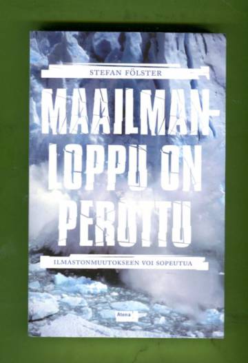 Maailmanloppu on peruttu - Ilmastonmuutokseen voi sopeutua