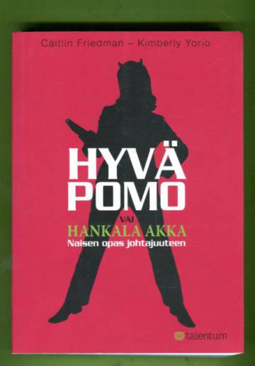 Hyvä pomo vai hankala akka - Naisen opas johtajuuteen