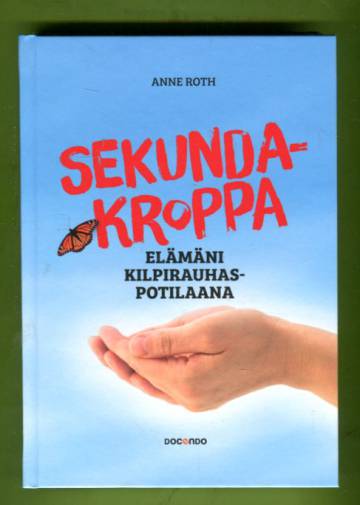 Sekundakroppa - Elämäni kilpirauhaspotilaana