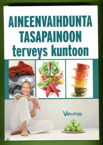 Aineenvaihdunta tasapainoon, terveys kuntoon