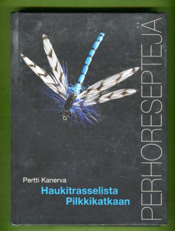 Haukitrasselista Pilkkikatkaan - Perhoreseptejä