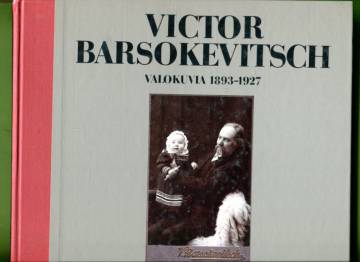 Victor Barsokevitsch - Valokuvia 1893-1927