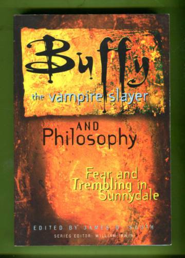 Buffy the Vampire Slayer and Philosophy - Fear and Trembling in Sunnydale