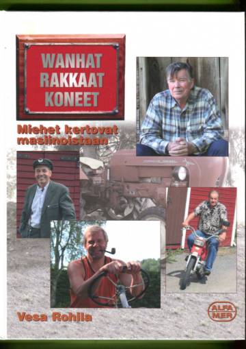 Wanhat rakkaat koneet - Miehet kertovat masiinoistaan