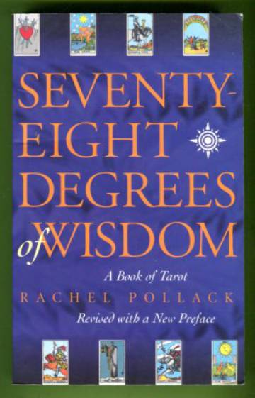 Seventy-Eight Degrees of Wisdom - A Book of Tarot