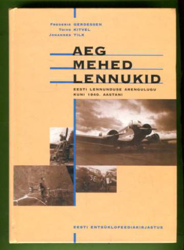 Aeg mehed lennukid - Eesti lennunduse arengulugu kuni 1940. aastani