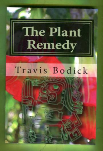 The Plant Remedy - Plant Spirit Shamanism and Healing