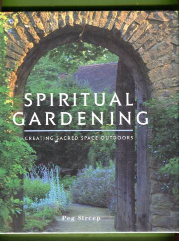 Spiritual Gardening - Creating Sacred Space Outdoors