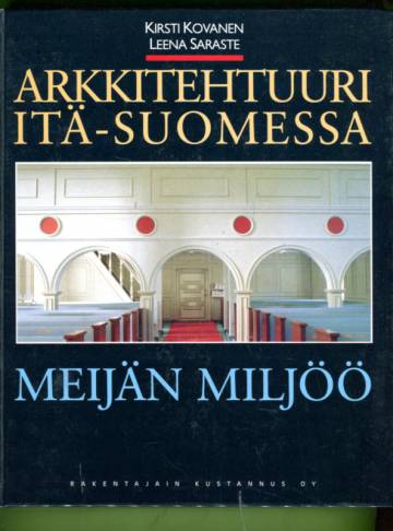 Arkkitehtuuri Itä-Suomessa - Meijän miljöö