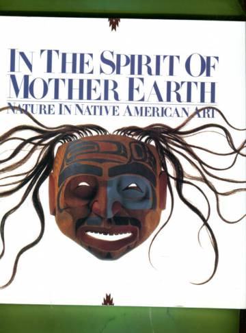 In the Spirit of Mother Earth - Nature in Native American Art